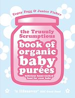 Télécharger le livre :  Truuuly Scrumptious Book of Organic Baby Purees