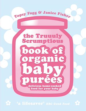 Download the eBook: Truuuly Scrumptious Book of Organic Baby Purees