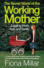 Télécharger le livre :  The Secret World of the Working Mother