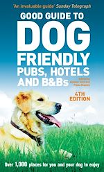 Télécharger le livre :  Good Guide to Dog Friendly Pubs, Hotels and B&Bs 4th edition