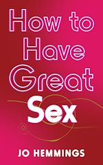 Télécharger le livre :  How to Have Great Sex