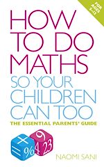 Télécharger le livre :  How to do Maths so Your Children Can Too
