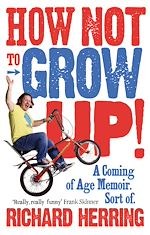 Télécharger le livre :  How Not to Grow Up