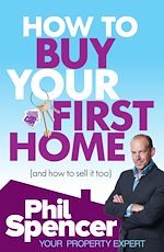 Télécharger le livre :  How to Buy Your First Home (And How to Sell it Too)