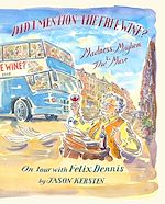 Download this eBook Did I Mention the Free Wine? Madness, Mayhem & The Muse