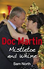 Download this eBook Doc Martin: Mistletoe and Whine