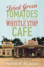 Télécharger le livre :  Fried Green Tomatoes At The Whistle Stop Cafe