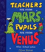 Télécharger le livre :  Teachers Are From Mars, Pupils Are From Venus : School Joke Book