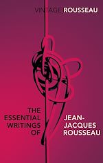 Télécharger le livre :  The Essential Writings of Jean-Jacques Rousseau