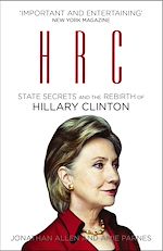 Télécharger le livre :  HRC: State Secrets and the Rebirth of Hillary Clinton