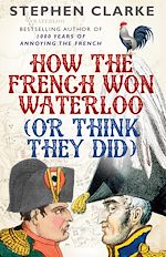 Download this eBook How the French Won Waterloo - or Think They Did