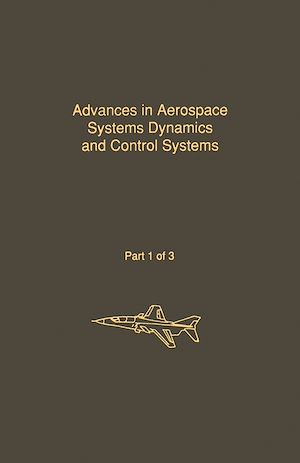Téléchargez le livre :  Control and Dynamic Systems V31: Advances in Aerospace Systems Dynamics and Control Systems Part 1 of 3