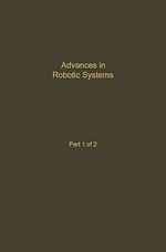 Télécharger le livre :  Control and Dynamic Systems V39: Advances in Robotic Systems Part 1 of 2