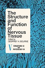Télécharger le livre :  The Structure and Function of Nervous Tissue V5