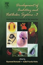 Télécharger le livre :  Development of Auditory and Vestibular Systems-3: Molecular Development of the Inner Ear