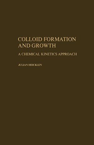 Téléchargez le livre :  Colloid Formation and Growth a Chemical Kinetics Approach