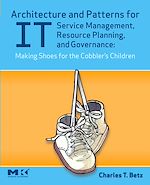 Télécharger le livre :  Architecture and Patterns for IT Service Management, Resource Planning, and Governance: Making Shoes for the Cobbler's Children