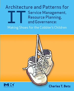 Téléchargez le livre :  Architecture and Patterns for IT Service Management, Resource Planning, and Governance: Making Shoes for the Cobbler's Children