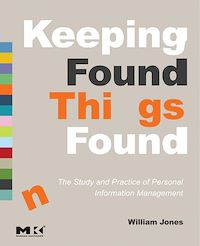Téléchargez le livre :  Keeping Found Things Found: The Study and Practice of Personal Information Management