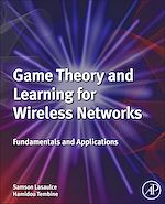 Télécharger le livre :  Game Theory and Learning for Wireless Networks