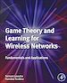 Télécharger le livre :  Game Theory and Learning for Wireless Networks