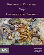 Télécharger le livre :  Distributed Computing Through Combinatorial Topology