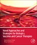 Télécharger le livre :  Novel Approaches and Strategies for Biologics, Vaccines and Cancer Therapies