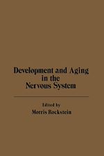 Télécharger le livre :  Development and Aging in the Nervous System