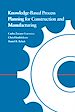 Télécharger le livre :  Knowledge-Based Process Planning for Construction and Manufacturing