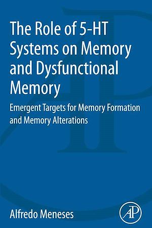 Téléchargez le livre :  The Role of 5-HT Systems on Memory and Dysfunctional Memory