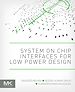Télécharger le livre :  System on Chip Interfaces for Low Power Design