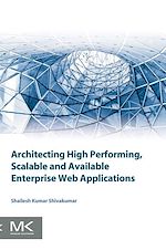 Télécharger le livre :  Architecting High Performing, Scalable and Available Enterprise Web Applications
