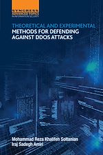 Download this eBook Theoretical and Experimental Methods for Defending Against DDoS Attacks