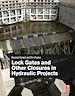 Télécharger le livre :  Lock Gates and Other Closures in Hydraulic Projects