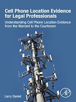 Télécharger le livre :  Cell Phone Location Evidence for Legal Professionals
