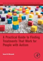 Télécharger le livre :  A Practical Guide to Finding Treatments That Work for People with Autism