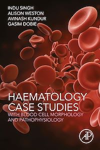 Téléchargez le livre :  Haematology Case Studies with Blood Cell Morphology and Pathophysiology