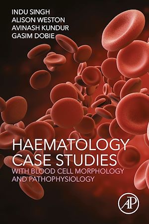 Téléchargez le livre :  Haematology Case Studies with Blood Cell Morphology and Pathophysiology