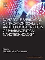 Télécharger le livre :  Nanoscale Fabrication, Optimization, Scale-up and Biological Aspects of Pharmaceutical Nanotechnology
