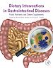Télécharger le livre :  Dietary Interventions in Gastrointestinal Diseases