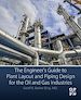 Télécharger le livre :  The Engineer's Guide to Plant Layout and Piping Design for the Oil and Gas Industries