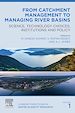 Télécharger le livre :  From Catchment Management to Managing River Basins