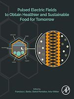 Télécharger le livre :  Pulsed Electric Fields to Obtain Healthier and Sustainable Food for Tomorrow