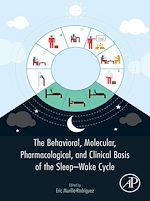 Télécharger le livre :  The Behavioral, Molecular, Pharmacological, and Clinical Basis of the Sleep-Wake Cycle