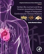 Télécharger le livre :  Herbal, Bio-nutrient and Drug Titration According to Disease Stages in Integrative Cardiovascular Chinese Medicine