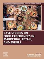 Télécharger le livre :  Case Studies on Food Experiences in Marketing, Retail, and Events