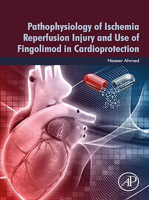 Téléchargez le livre :  Pathophysiology of Ischemia Reperfusion Injury and Use of Fingolimod in Cardioprotection