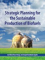 Télécharger le livre :  Strategic Planning for the Sustainable Production of Biofuels