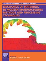 Télécharger le livre :  Mechanics of Materials in Modern Manufacturing Methods and Processing Techniques
