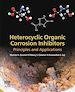 Télécharger le livre :  Heterocyclic Organic Corrosion Inhibitors